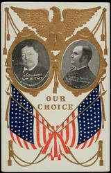 OUR CHOICE FOR PRESIDENT WM. H. TAFT - FOR VICE PRESIDENT JAMES S. SHERMAN