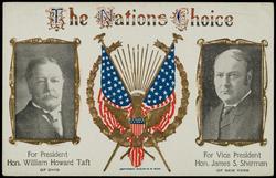 The Nations Choice - For President Hon. William Howard Taft OF OHIO. For Vice President Hon. James S. Sherman OF NEW YORK.