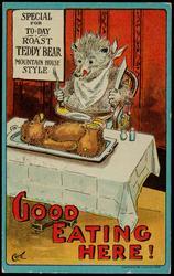 GOOD EATING HERE! SPECIAL FOR TO-DAY - ROAST TEDDY BEAR MOUNTAIN HOUSE STYLE.