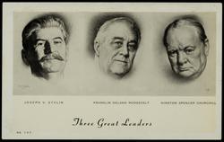 Three Great Leaders JOSEPH STALIN - FRANKLIN DELANO ROOSEVELT - WINSTON SPENCER CHURCHILL