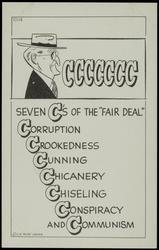 CCCCCCC SEVEN C'S OF THE "FAIR DEAL" - CORRUPTION CROOKEDNESS CUNNING CHICANERY CHISELING CONSPIRACY AND COMMUNISM