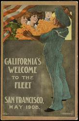 CALIFORNIA'S WELCOME TO THE FLEET SAN FRANCISCO, MAY 1908.
