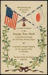 Welcoming the American Fleet. A cordial invitation to the Japan Tea Hall on the grounds fronting the Yokohama Railway Depot. 
