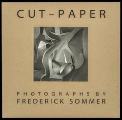 CUT-PAPER by Frederick Sommer; with FREDERICK SOMMER MAKES A CUT-PAPER by Jonathan Clark