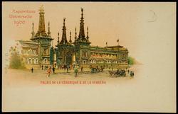 Exposition Universelle 1900 - PALAIS DE LA CÉRAMIQUE & DE LA VERRERIE
