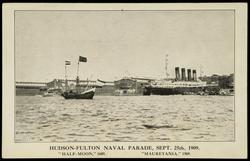 HUDSON-FULTON NAVAL PARADE, SEPT. 25th, 1909. 
"HALF-MOON," 1609. "MAURETANIA," 1909.