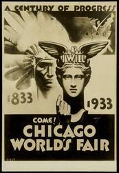 A CENTURY OF PROGRESS 1833-1933 COME! CHICAGO WORLD'S FAIR