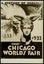 A CENTURY OF PROGRESS 1833-1933 COME! CHICAGO WORLD'S FAIR