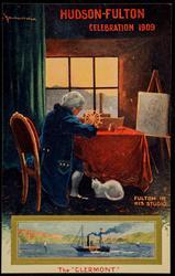 HUDSON-FULTON CELEBRATION 1909 - FULTON IN HIS STUDIO / The 'CLERMONT"