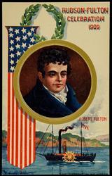 HUDSON-FULTON CELEBRATION 1909 - ROBERT FULTON / THE "CLERMONT" ON THE HUDSON