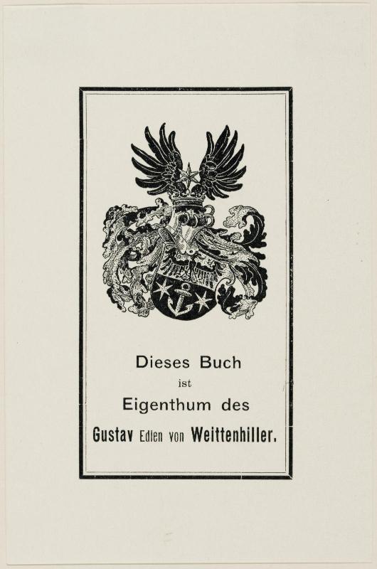 Dieses Buch ist Eigenthum des Gustav Edler von Weittenhiller