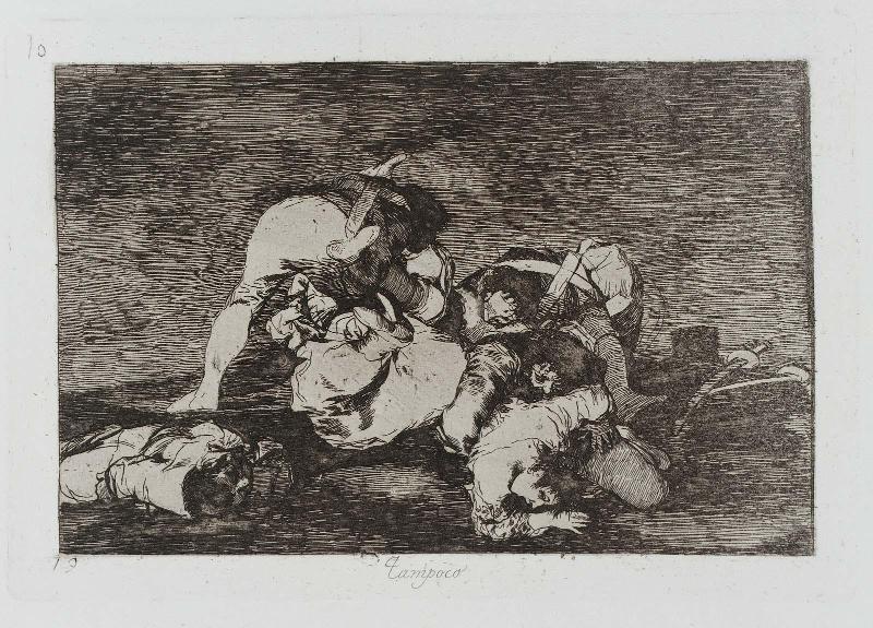 Tampoco. (Nor do these); from "Los Desastres de la Guerra" (Disasters of War), plate 10