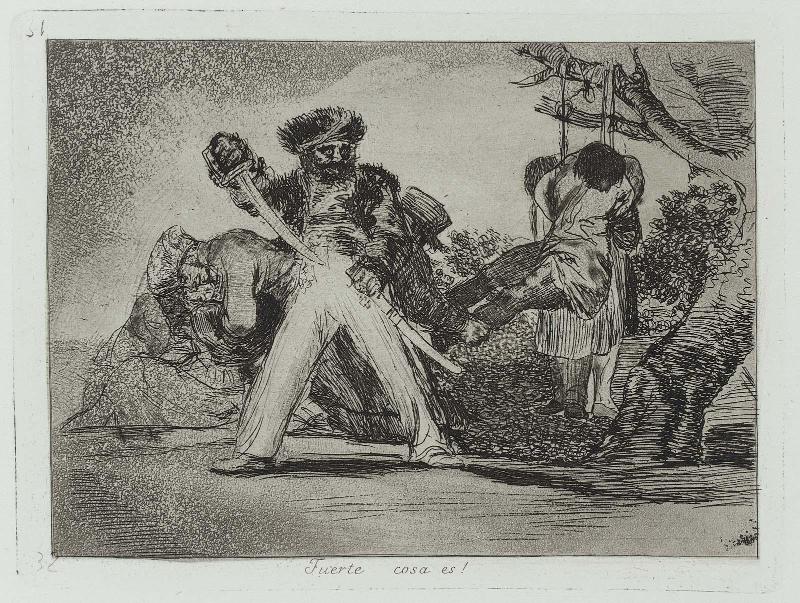 Fuerte cosa es! (This is too much!); from "Los Desastres de la Guerra" (Disasters of War), plate 31