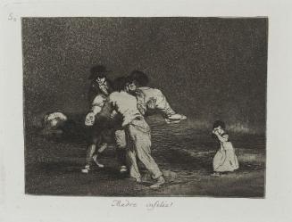 Madre infeliz! (Unhappy mother!); from "Los Desastres de la Guerra" (Disasters of War), plate 50