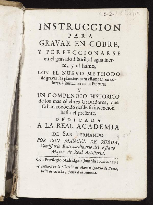 Instruccion para gravar en cobra, y perfeccionarse en el gravado à buril, al agua fuerte, y al humo, con el nuevo methodo de gravar las planchas para estampar en colores, à imitacion de la pintura; y un compendio historico de los mas célebres gravadores