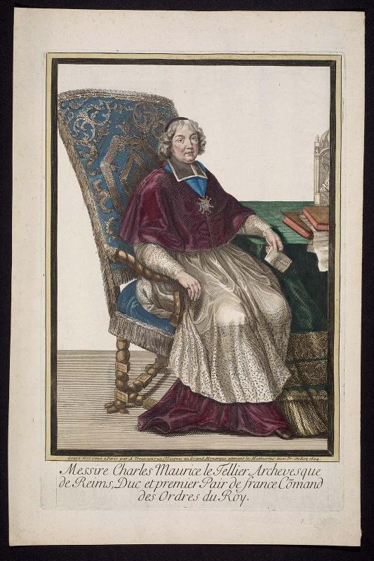 Messire Charles Maurice le Tellier Archevesque de Reims, Duc et premier Pair de France Comand des Orderes du Roy
